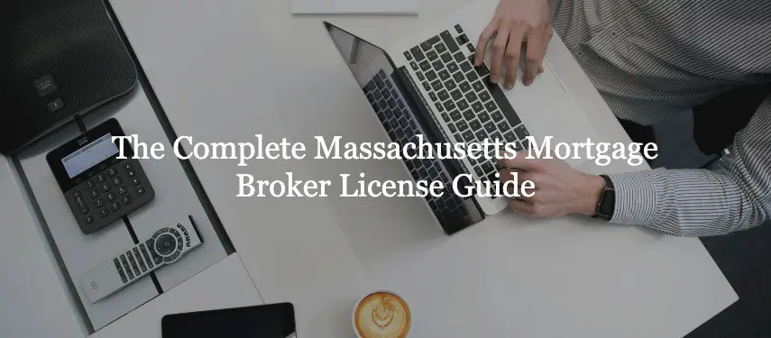 The Complete Massachusetts Mortgage Broker License Guide