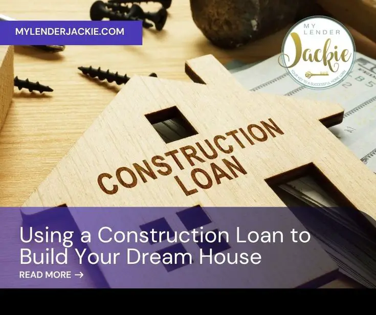 Using a Construction Loan to Build Your Dream House