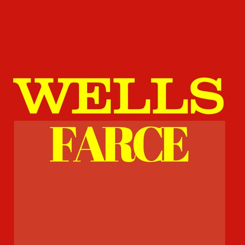 WELLS FARCE: Wells Fargo is reeling from their fake account scandal