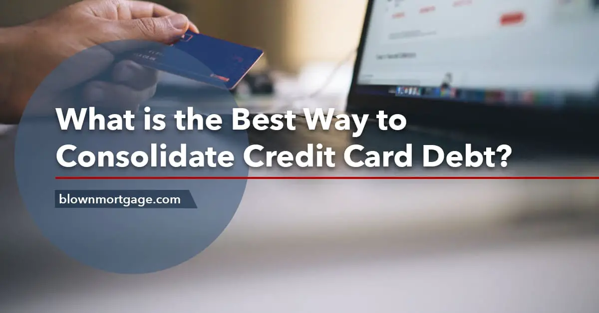 What is the Best Way to Consolidate Credit Card Debt?