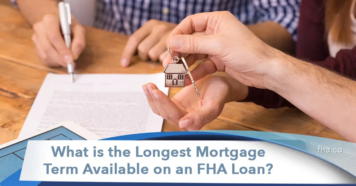 What is the Longest Mortgage Term Available on an FHA Loan?