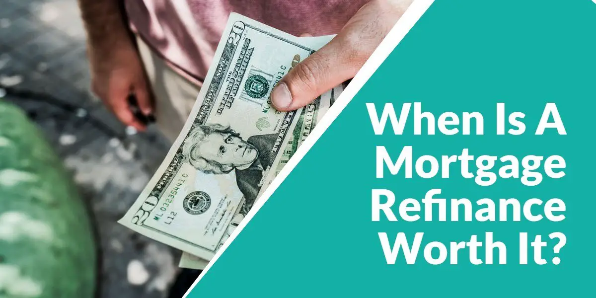 When Is A Mortgage Refinance Worth it?