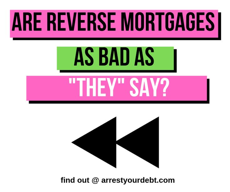 Why Are Reverse Mortgages Bad