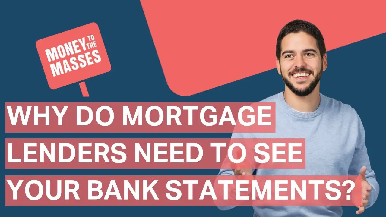 Why do mortgage lenders need to see your bank statements ...