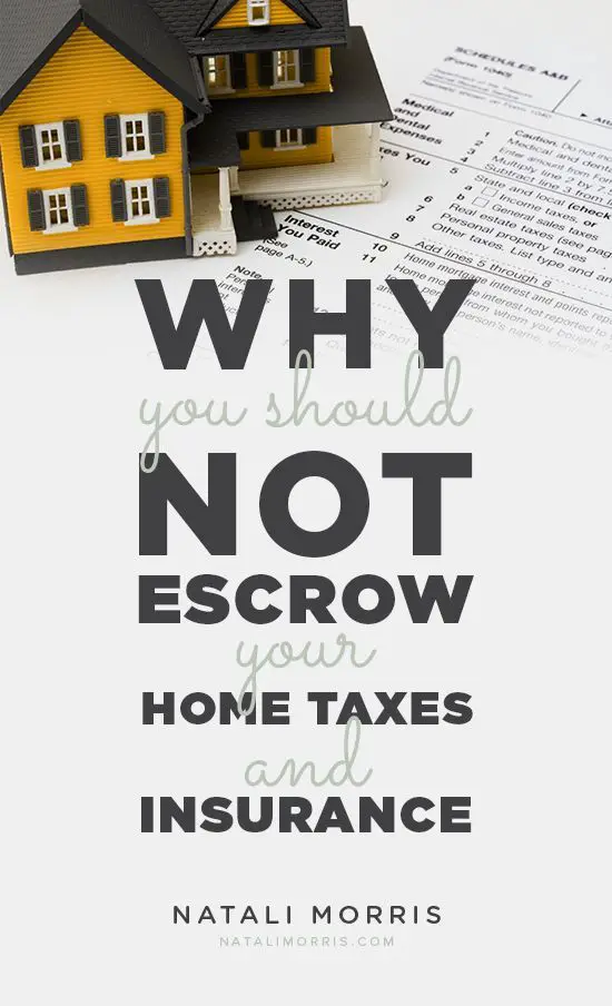 Why You Should Not Escrow Your Taxes And Insurance ...